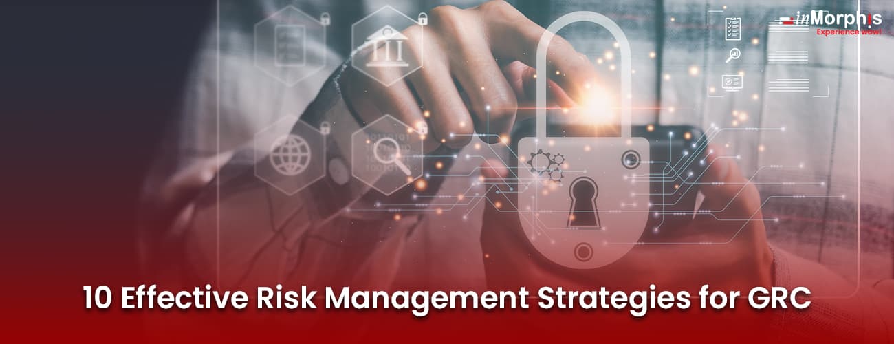 10 Effective Risk Management Strategies for GRC 10 Effective Risk Management Strategies for GRC