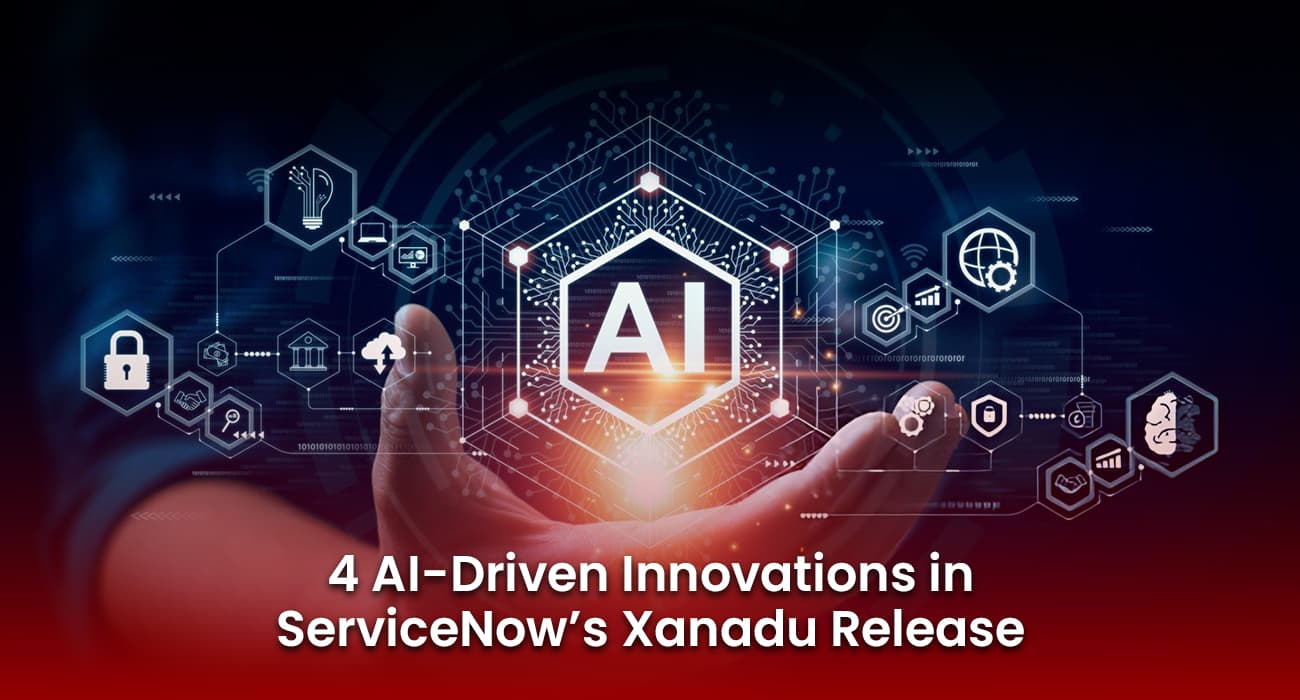 4 AI-Driven Innovations in ServiceNow Xanadu Release 4 AI-Driven Innovations in ServiceNow Xanadu Release