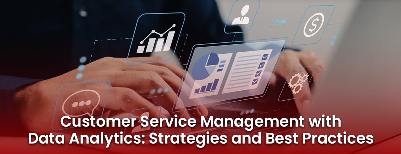 Customer Service Management with Data Analytics: Strategies and Best Practices Customer Service Management with Data Analytics: Strategies and Best Practices