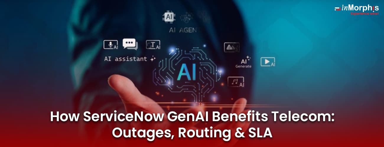 How ServiceNow GenAI Benefits Telecom: Outages, Routing & SLA How ServiceNow GenAI Benefits Telecom: Outages, Routing & SLA