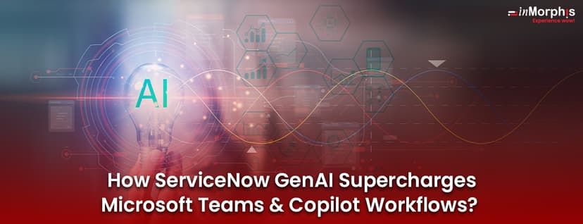 How ServiceNow GenAI Supercharges Microsoft Teams and Copilot Workflows? How ServiceNow GenAI Supercharges Microsoft Teams and Copilot Workflows?