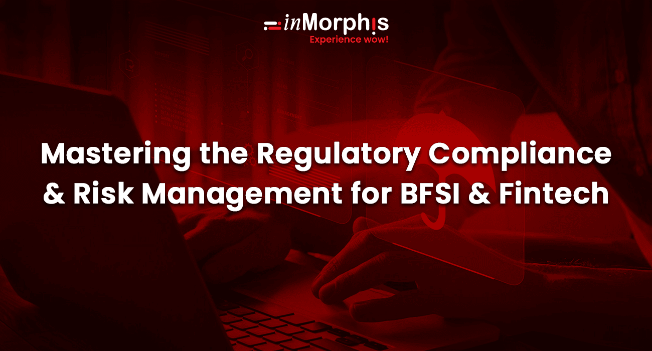 Mastering the Regulatory Compliance & Risk Management for BFSI and Fintech Mastering the Regulatory Compliance & Risk Management for BFSI and Fintech