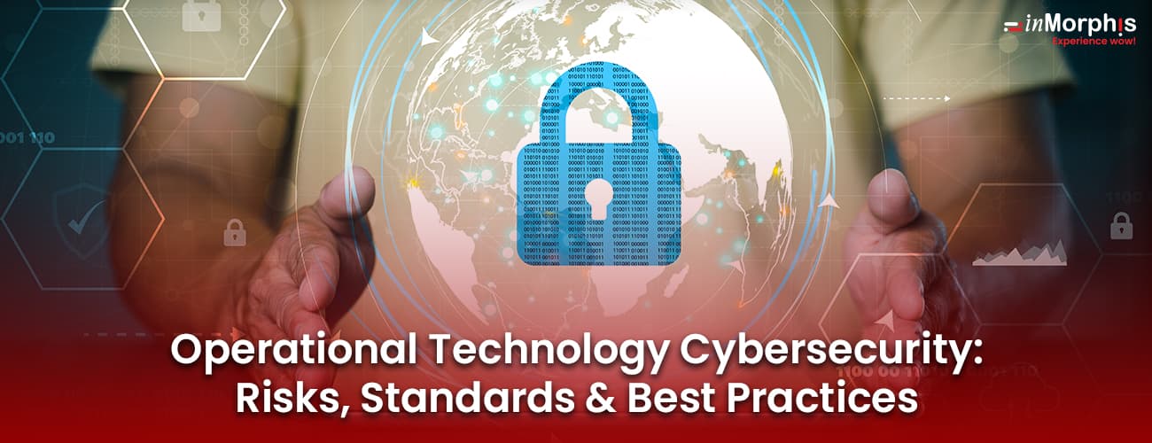 Operational Technology Cybersecurity: Risks, Standards & Best Practices Operational Technology Cybersecurity: Risks, Standards & Best Practices