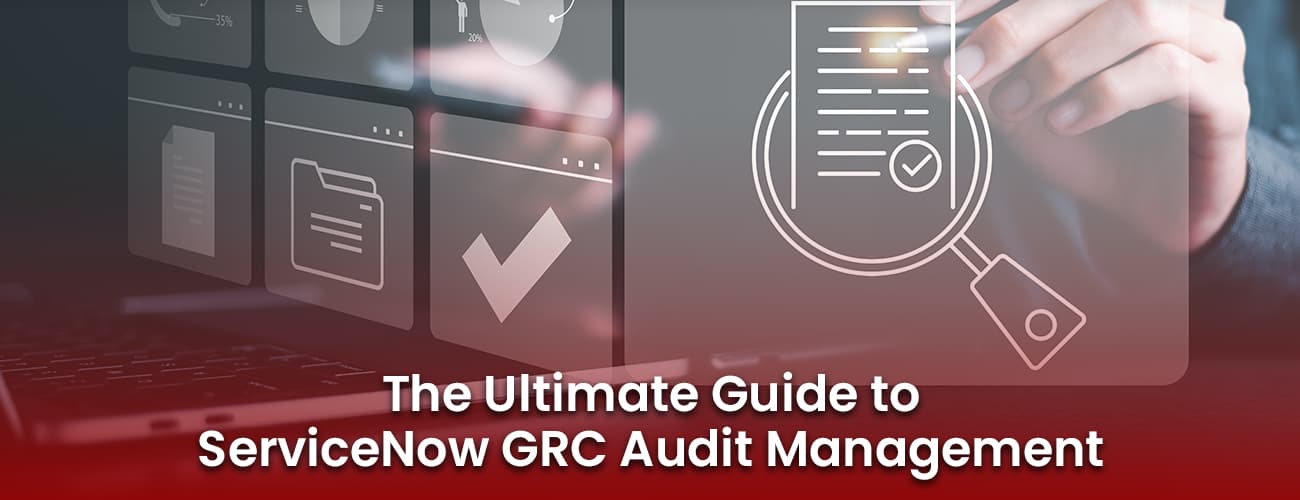 The Ultimate Guide to ServiceNow GRC Audit Management The Ultimate Guide to ServiceNow GRC Audit Management