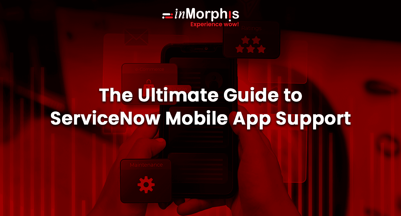The Ultimate Guide to ServiceNow Mobile App Support The Ultimate Guide to ServiceNow Mobile App Support