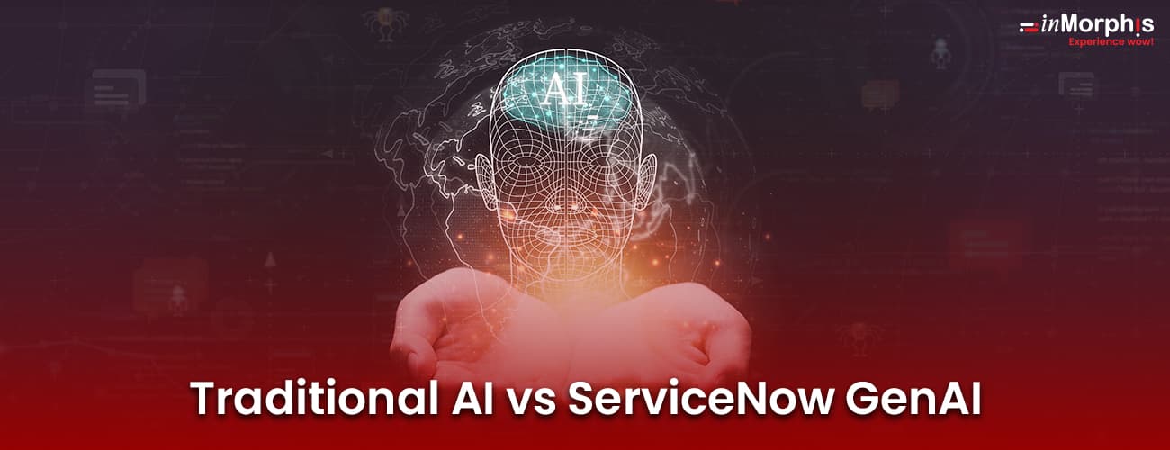 Traditional AI vs ServiceNow GenAI: What’s the Difference and Why It Matters for Your Business Traditional AI vs ServiceNow GenAI: What’s the Difference and Why It Matters for Your Business