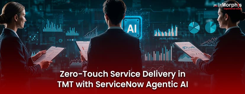 Zero-Touch Service Delivery in TMT with ServiceNow Agentic AI Zero-Touch Service Delivery in TMT with ServiceNow Agentic AI